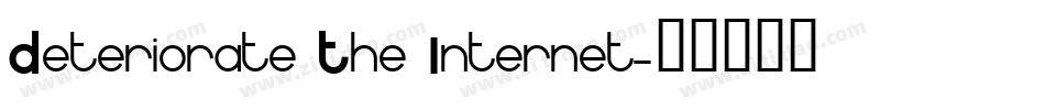 Deteriorate The Internet字体转换